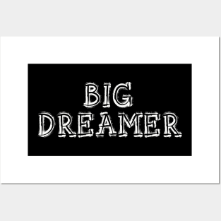 Big Dreamer Posters and Art